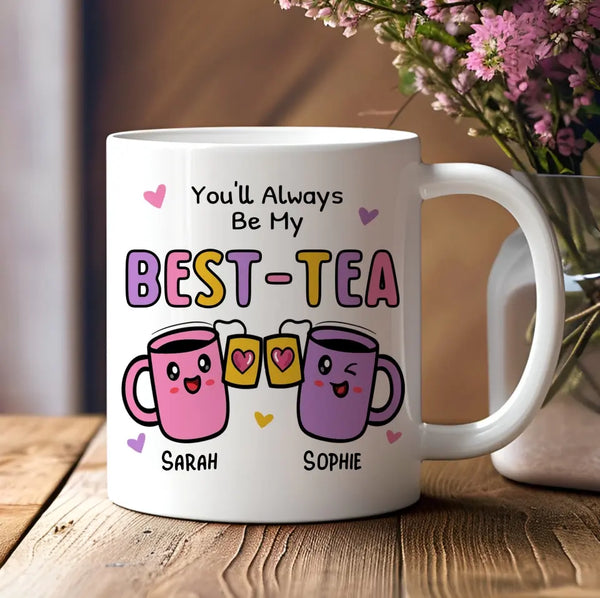 Load image into Gallery viewer, You'll always be my Best-Tea! Personalised mug (image printed on both sides)