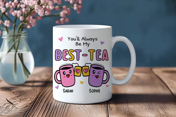 Load image into Gallery viewer, You'll always be my Best-Tea! Personalised mug (image printed on both sides)