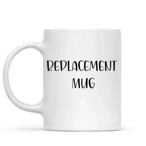 A Replacement Mug